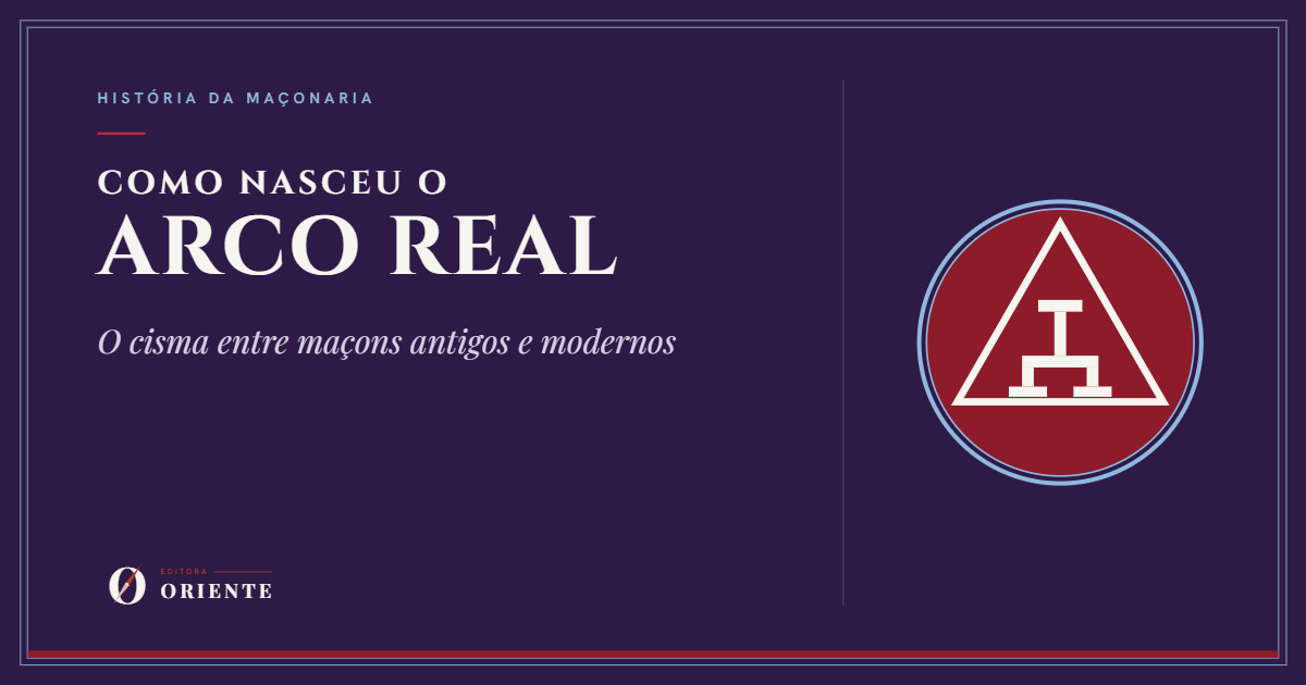 Capa ilustrativa do ensaio: O cisma entre maçons antigos e modernos e o Arco Real